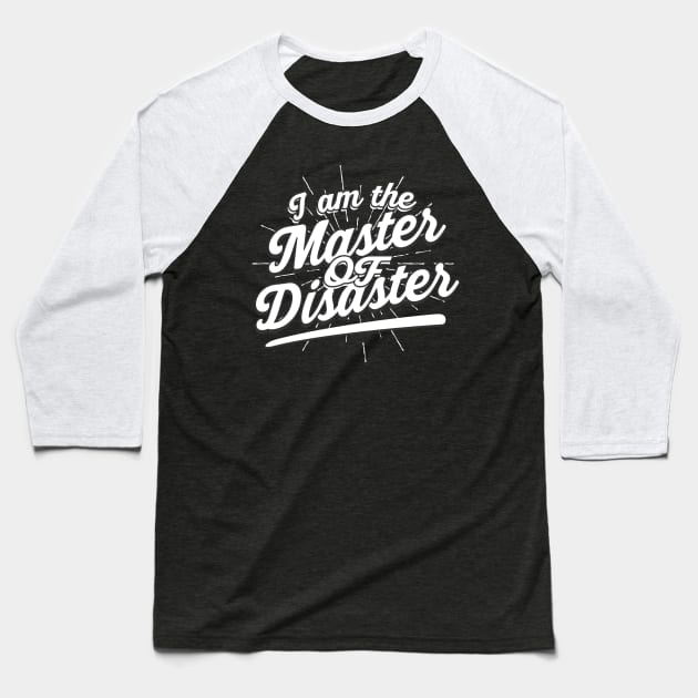 I am the Master of Disaster Baseball T-Shirt by Foxxy Merch